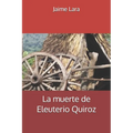 La muerte de Eleuterio Quiroz