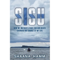 Sisu: How My Mother's Fight For Her Death Changed the Course of My Life