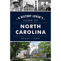 A History Lover's Guide to North Carolina