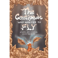 The Centipede Who Wanted to Fly