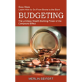 Budgeting: The Limitless Wealth Building Power of the Compound Effect (Easy Steps Learn How to Go From Broke to the Bank)