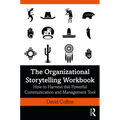 The Organizational Storytelling Workbook: How to Harness this Powerful Communication and Management Tool