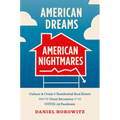 American Dreams, American Nightmares: Culture and Crisis in Residential Real Estate from the Great Recession to the Covid-19 Pandemic