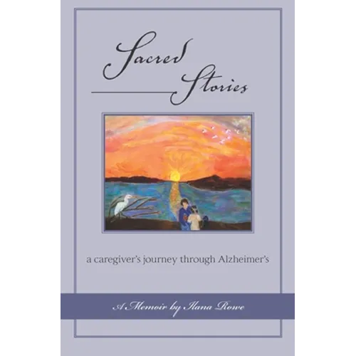 Sacred Stories: a caregiver's journey through Alzheimer's
