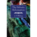The Helvetic Reformation