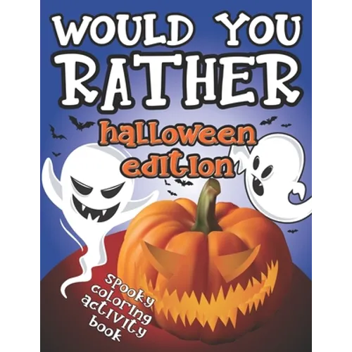 Would You Rather Halloween Edition: Spooky Coloring Activity Book: Fun Interactive Game Book - GREAT Trick or Treat GIFT Idea for Kids 6-12, Creepy Qu
