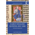 Early English Queens, 850-1000: Potestas Reginae