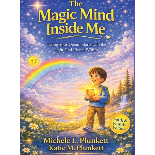 Magic Mind Inside Me: Living Your Dream Starts with the Light God Placed Within