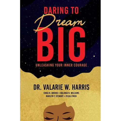 Daring to Dream Big: Unleashing Your Inner Courage