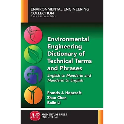 Environmental Engineering Dictionary of Technical Terms and Phrases: English to Mandarin and Mandarin to English