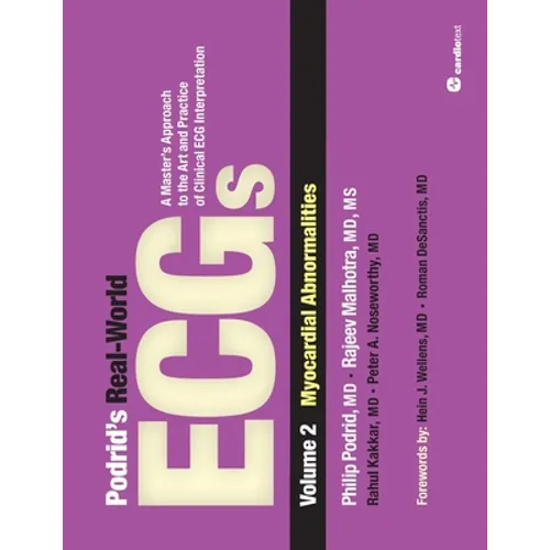 Podrid's Real-World ECGs: Myocardial Abnormalities: Volume 2, Myocardial Abnormalities: A Master's Approach to the Art and Practice of Clinical ECG In