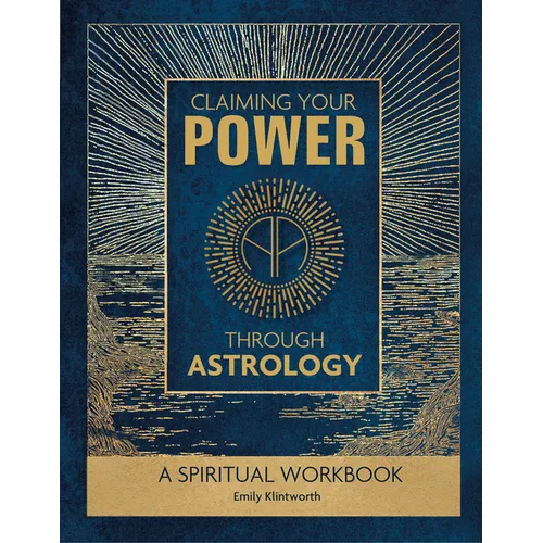 Claiming Your Power Through Astrology: A Spiritual Workbook
