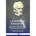 Lecture on Education: The Principles of Universal Public Education, Expressed by its Historic Founder