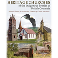 Heritage Churches of the Indigenous Peoples of British Columbia: Historical Events & Architectural Elements of Church Structures