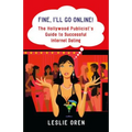 Fine, I'll Go Online!: The Hollywood Publicist's Guide to Successful Internet Dating