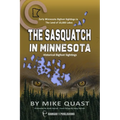 The Sasquatch in Minnesota: Early Minnesota Bigfoot Sightings in The Land of 10,000 Lakes