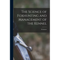 The Science of Foxhunting and Management of the Kennel