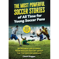 Soccer Books for Kids 8-12: The Most Powerful Soccer Stories of All Time for Young Soccer Fans: Incredible Life Stories from Soccer History About The