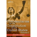 Commentaries on the Constitution of the United States Vol. I (in three volumes): with a Preliminary Review of the Constitutional History of the Coloni