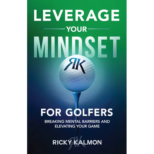Leverage Your Mindset for Golfers: Breaking Mental Barriers and Elevating Your Game