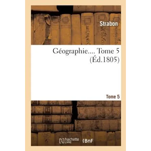 Géographie.... Tome 5