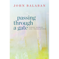 Passing Through a Gate: Poems, Essays, and Translations