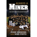 Always A Miner: The Journey of Creating Joy, Entertainment, and Legacy Through Professional Baseball