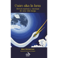 Cuán alta la luna: Breves sueños y escenas de una vida larga