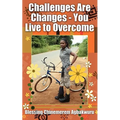 Challenges Are Changes - You Live to Overcome