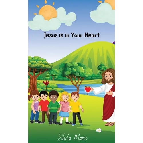 Jesus is In Your Heart: Courage and Christian Faith for Children