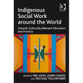 Indigenous Social Work Around the World: Towards Culturally Relevant Education and Practice