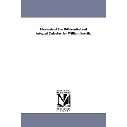 Elements of the Differential and integral Calculus, by William Smyth.