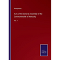 Acts of the General Assembly of the Commonwealth of Kentucky: Vol. 1