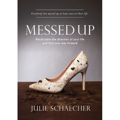 Messed Up: Recalculate The Direction Of Your Life And Find Your Way Forward