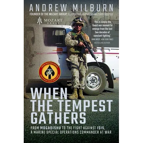 When the Tempest Gathers: From Mogadishu to the Fight Against ISIS, a Marine Special Operations Commander at War