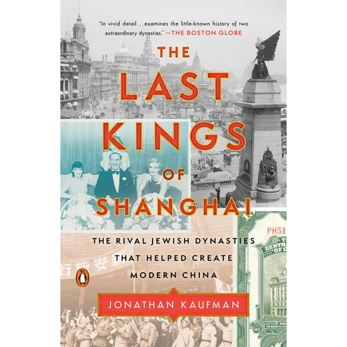 The Last Kings of Shanghai: The Rival Jewish Dynasties That Helped Create Modern China