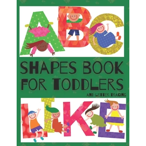 Shapes Book For Toddlers (And Letter Tracing - Abc Like): Easy Homeschooling (Preschool Learning Books) A Fun Book to Practice Writing for Kids Ages 3