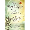 Dying Made Easy(Er): Creating Your Happy Ending