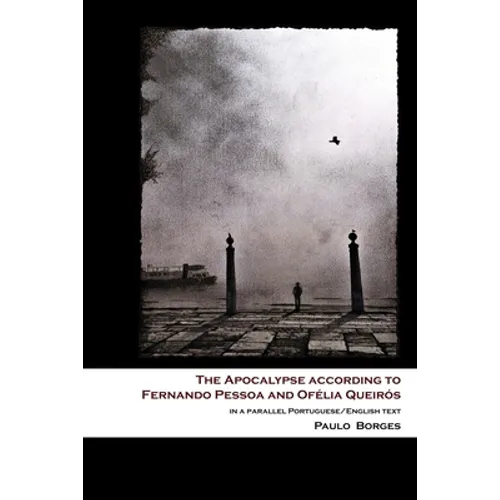 The Apocalypse according to Fernando Pessoa and Ofélia Queirós: in a parallel Portuguese/English text