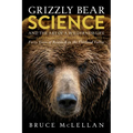 Grizzly Bear Science and the Art of a Wilderness Life: Forty Years of Research in the Flathead Valley