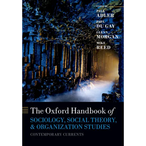 The Oxford Handbook of Sociology, Social Theory, and Organization Studies: Contemporary Currents