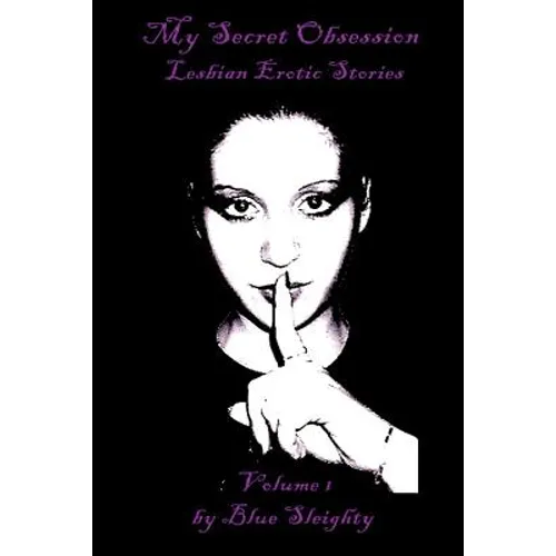 My Secret Obsession Erotic Lesbian Stories, Volume 1