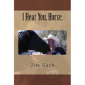 I Hear You, Horse.