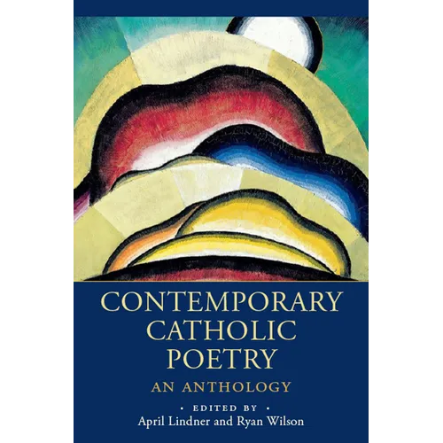 Contemporary Catholic Poetry: An Anthology