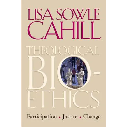 Theological Bioethics: Participation, Justice, and Change