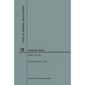Code of Federal Regulations Title 19, Customs Duties, Parts 1-140, 2018