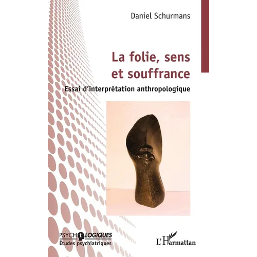 La folie, sens et souffrance: Essai d'interprétation anthropologique