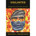 Vigilantes: Extralegal Justice, Social Control, and Violence