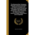 The Historical New Testament; Being the Literature of the New Testament Arranged in the Order of Its Literary Growth and According to the Dates of the