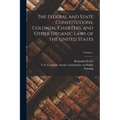 The Federal and State Constitutions, Colonial Charters, and Other Organic Laws of the United States; Volume 1